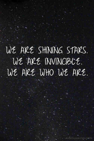 we are #shining stars #we are wo we are #invinsible #quote