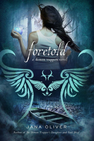 Review: Foretold (Demon Trappers #4) by Jana Oliver!