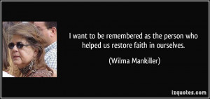 want to be remembered as the person who helped us restore faith in ...