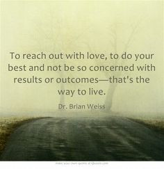 Thanks so much, Dr. Brian Weiss. I did something with pure kindness ...