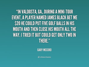 Gary Mccord Quotes