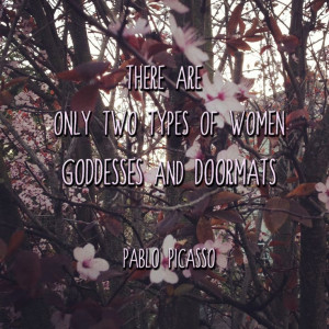 ... goddesses and doormats.’ You, my dear, are a goddess.” #quote