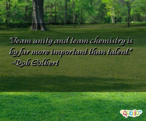 ... and team chemistry is by far more important than talent. -Rob Colbert