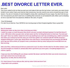 BEST DIVORCE LETTER EVER. Dear wife: Your boss called to tell me that ...