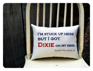 Dixie On My Mind, Hank Williams Jr.- Lyric pillow, customizable and ...