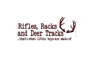 Rifles Racks and Deer Tracks Thats What Little Boys Are Made Of - Wall ...