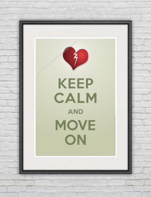 Broken Heart / Keep Calm and Move On / Original by prePOSTERousArt, $ ...