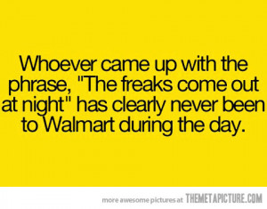 Funny photos funny quote Walmart freaks