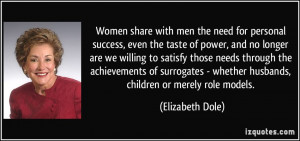 share with men the need for personal success, even the taste of power ...