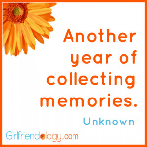 Girlfriendology another year, friendship quote