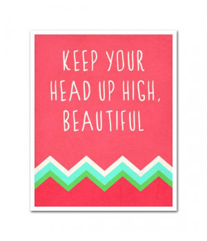 Keep Your Head Up High, Beautiful - Inspirational Motivational Quote ...