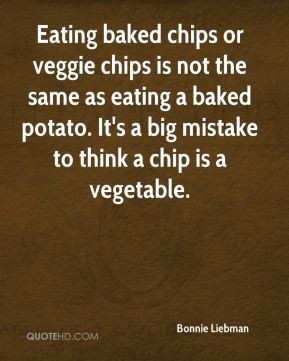 Eating baked chips or veggie chips is not the same as eating a baked ...