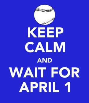 Keep Calm and Wait for April 1 #baseball citycynic