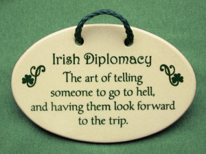 Irish diplomacy The art of telling someone to go to hell and having ...
