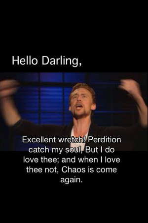 Tom Hiddleston: Hello Darling... • I love it when you quote ...