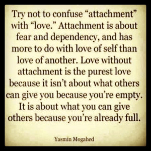 Try Not To Confuse Attachment…