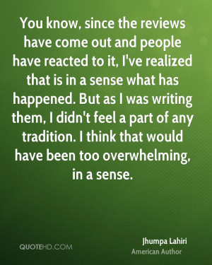 You know, since the reviews have come out and people have reacted to ...