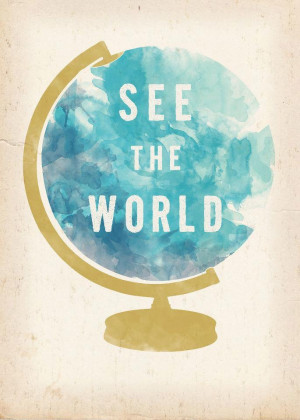 See the world!