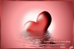 heart soaked in love alone is a sacred heart.