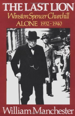 Churchill, Alone 1932-1940 by William Manchester - William Manchester ...