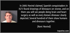 In 2005 Hovind claimed, Spanish conquistadors in 1571 found drawings ...