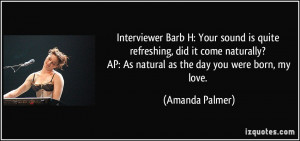 Interviewer Barb H: Your sound is quite refreshing, did it come ...