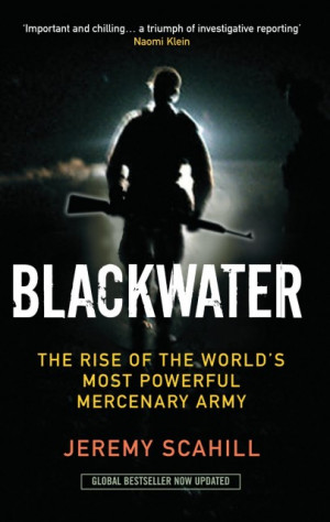 Blackwater: the World’s Most Powerful Mercenary Army