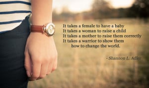 powerful quote on motherhood by Shannon L. Adler.
