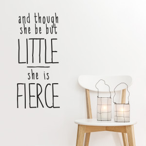 and though she be but little she is fierce wall quote decal for all