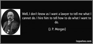 don't know as I want a lawyer to tell me what I cannot do. I hire him ...