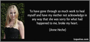 To have gone through so much work to heal myself and have my mother ...