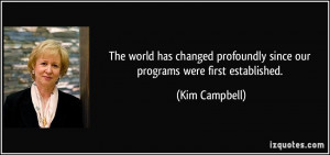 The world has changed profoundly since our programs were first ...