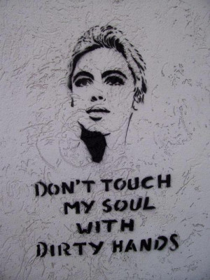 don't touch my soul with dirty hands