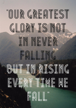 ... http www quotes99 com our greatest glory is not in never falling img
