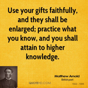 Use your gifts faithfully, and they shall be enlarged; practice what ...