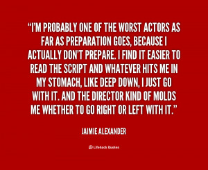 quote-Jaimie-Alexander-im-probably-one-of-the-worst-actors-147440.png