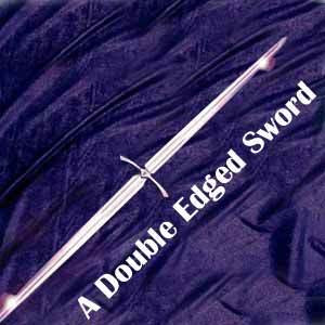 Life is a double edged sword better watch out