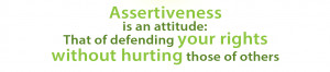 Assertiveness is a behaviour where the person neither attacks nor ...