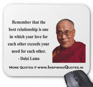 ... for each other exceeds your need for each other. ~ Dalai Lama Quotes