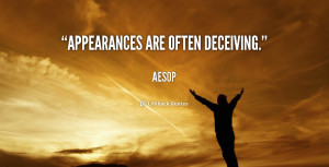 Appearances Are Deceiving Quotes