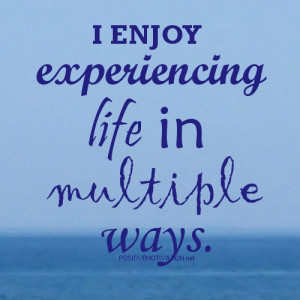 Affirmations-for-women.-I-enjoy-experiencing-life-in-multiple-ways.jpg