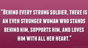 strong soldier, there is an even stronger woman who stands behind ...