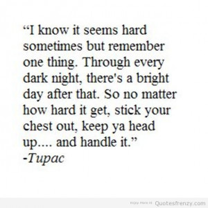 tupac thingsgetbetter movingon betterdays happier Quotes