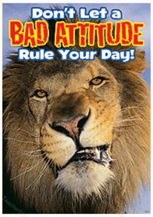 DON'T LET A BAD ATTITUDE RULE YOUR DAY