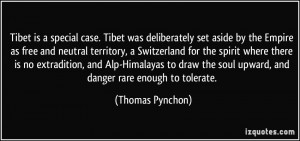 Tibet is a special case. Tibet was deliberately set aside by the ...