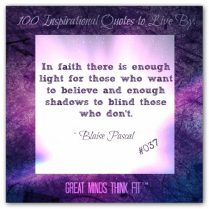 In faith there is enough light for those who want to believe and ...
