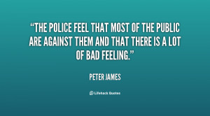 The police feel that most of the public are against them and that ...