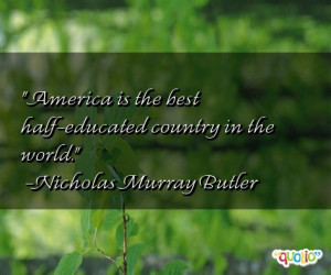 America is the best half - educated country in the world .