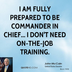 ... prepared to be commander in chief... I don't need on-the-job training