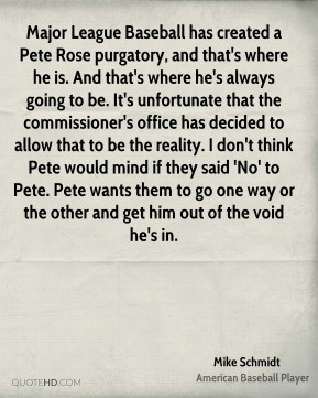 Mike Schmidt - Major League Baseball has created a Pete Rose purgatory ...